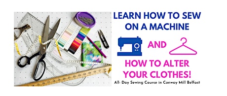 BEGINNERS INTRODUCTION TO SEWING & GARMENT ALTERATIONS: Saturday  22nd June