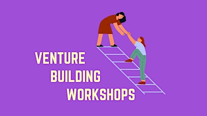 Venture Building Workshop: Creating a Multi-Million Pound Company