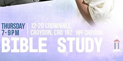 Image principale de RPF Croydon: Bible Study *Every Thursday* 7PM - 9PM