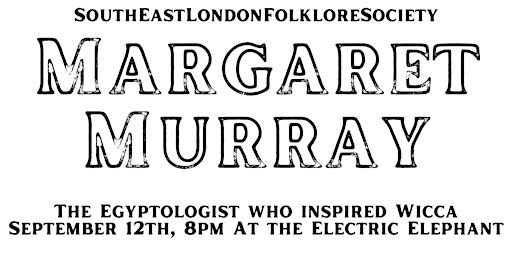Imagem principal do evento Margaret Murray: The Egyptologist who inspired Wicca