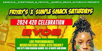 Primaire afbeelding van FRIYAY'S X SIMPLE SMACK SATURDAYS 2024 420 CELEBRATION!