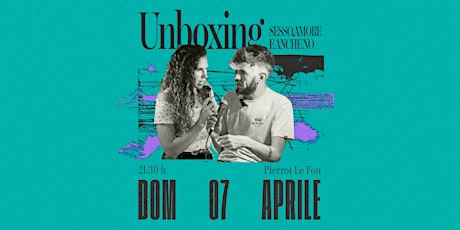 Unboxing: Sesso, Amore E Anche No