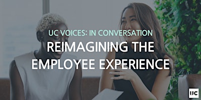 Imagen principal de UC Voices: In Conversation - Reimagining the Employee Experience