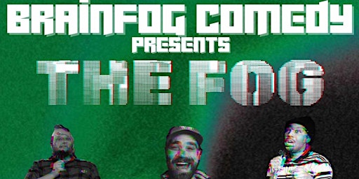 Imagen principal de BrainFog Comedy Presents: The Fog