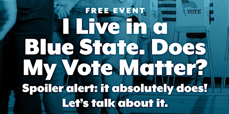 I live in a blue state does my vote matter?
