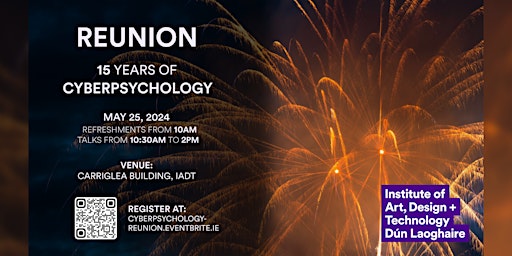 Primaire afbeelding van IADT - Cyberpsychology - 15 Year Reunion Event