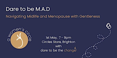 Primaire afbeelding van Dare to be M.A.D workshop: Navigate Midlife and Menopause with Gentleness