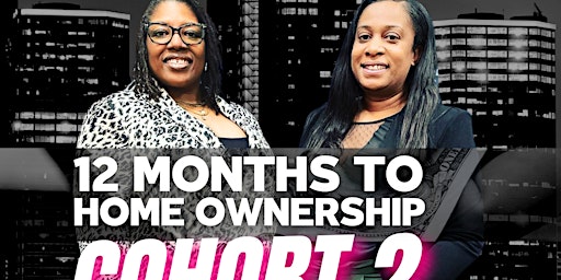 Primaire afbeelding van 12 Months to Home Ownership Cohort 2 - Final Call