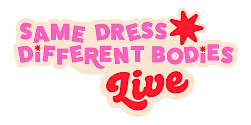 Primaire afbeelding van Same Dress Different Bodies LIVE