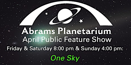 Abrams Planetarium April 2024 Public Feature Show