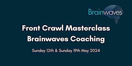 Front Crawl Masterclass with Brainwaves Coaching