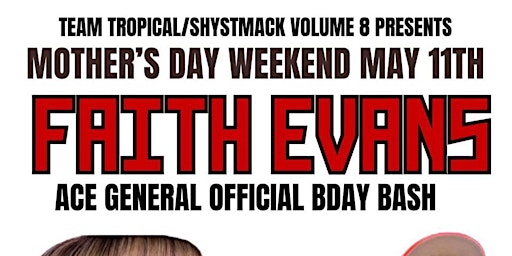 MOTHER'S DAY WEEKEND WITH FAITH EVANS - ACE GENERAL BDAY BASH primary image