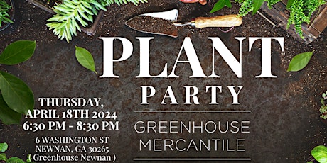 Greenhouse Mercantile Plant Party