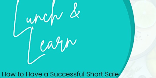 Hauptbild für Lunch & Learn - How to Have a Successful Short Sale