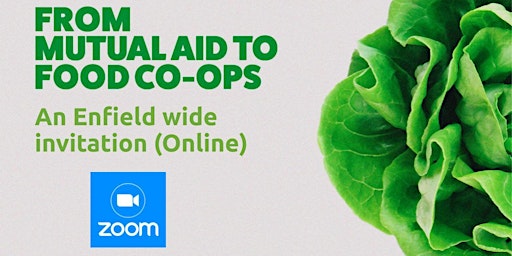 Primaire afbeelding van From Mutual Aid to Food Co-ops: an Enfield wide Invitation (Online Event)