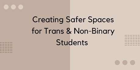 Creating Safer Spaces for Trans & Non-Binary Students Workshop