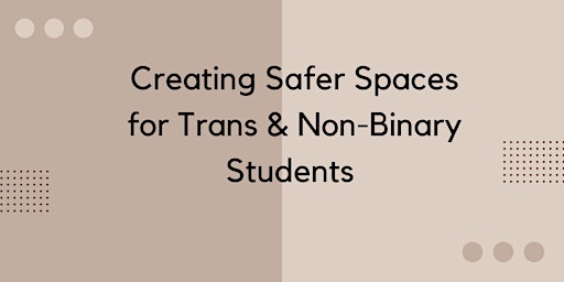 Hauptbild für Creating Safer Spaces for Trans & Non-Binary Students Workshop