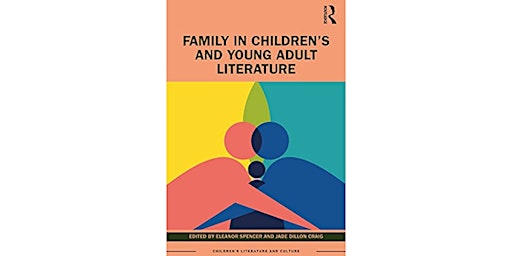 Primaire afbeelding van ISSCL CONVERSATION SERIES: FAMILY IN CHILDREN’S AND YOUNG ADULT LITERATURE