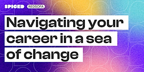 Navigating Your Career in a Sea of Change