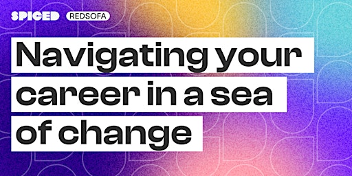 Hauptbild für Navigating Your Career in a Sea of Change