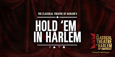Hold 'Em In Harlem - Fundraiser for Classical Theatre of Harlem primary image