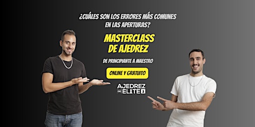MASTERCLASS DE AJEDREZ (Online y Gratuito) primary image