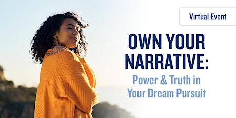 Hauptbild für Own Your Narrative: Power and Truth in Your Dream Pursuit