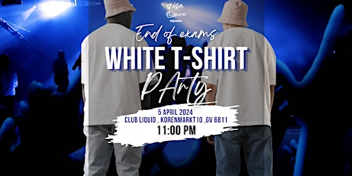 Primaire afbeelding van End of Exams White T-Shirt Party | Early Bird Tickets