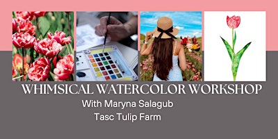 Image principale de Whimsical Watercolor Workshop at Tasc Tulip Farm with Maryna Salagub