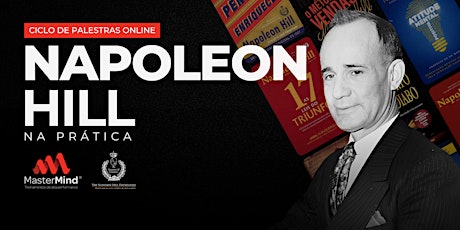 Napoleon Hill na Prática: Ciclo de Palestras MasterMind®