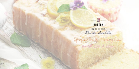 Spring is in the Air Cookery Class with Boston Bakeology