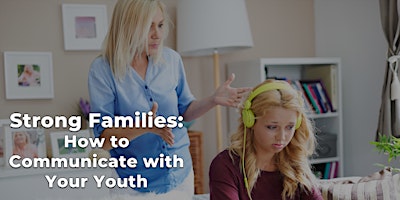 Strong Families:  How to Communicate with Your Youth primary image