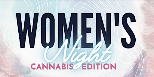Woman's Night *Cannabis Edition* primary image