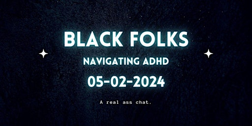 Black Folks Navigating ADHD: Let's talk primary image