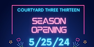 Hauptbild für Courtyard Three Thirteen Season Opening