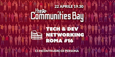 Primaire afbeelding van Tech & Dev Networking #16 dal vivo a Roma di The Communities Bay