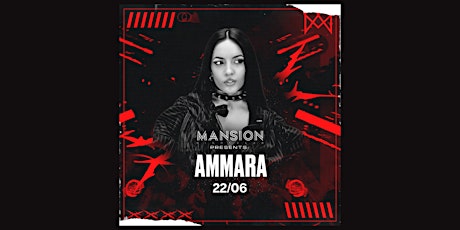 Mansion Mallorca presents Ammara Saturday 22/06!