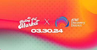 The Melting Pot Market at the AT&T Discovery District : MARCH 30TH primary image