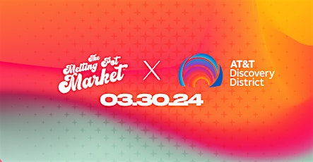 The Melting Pot Market at the AT&T Discovery District : MARCH 30TH primary image