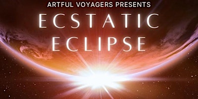 Imagen principal de Artful Voyagers Presents: Ecstatic Eclipse