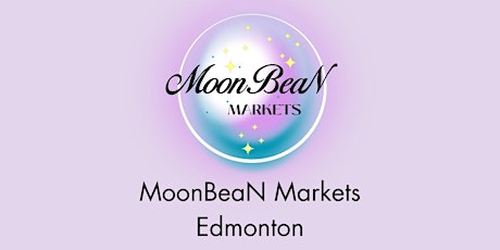 Copy of MoonBeaN Monthly Markets - Edmonton, AB