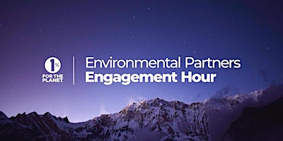 Imagem principal de 1% for the Planet Environmental Partner Engagement Hour