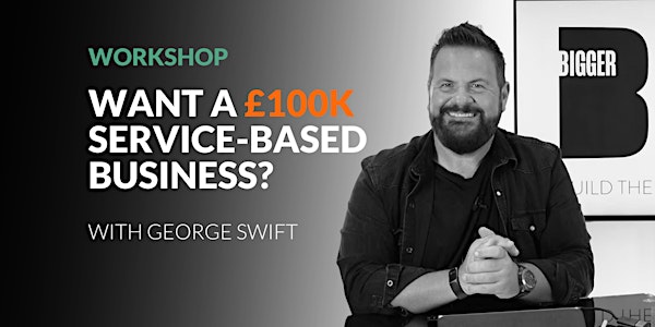 Want a £100k Service-Based Business?