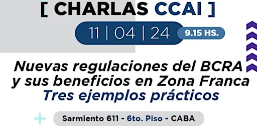Imagem principal do evento Charla CCAI - Nuevas Regulaciones del BCRA y sus beneficios en Zona Franca
