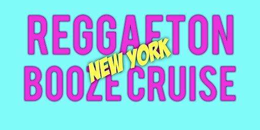 Image principale de REGGAETON  BOOZE CRUISE |  BOAT PARTY Series