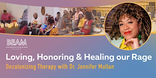 Hauptbild für Loving & Healing our Rage: Decolonizing Therapy with Dr. Jennifer Mullan