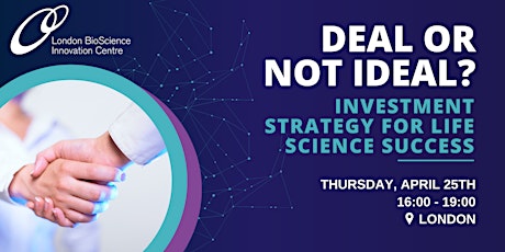 Deal or Not Ideal? Investment Strategy for Life Science Success primary image