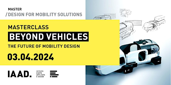 Masterclass IAAD. | Beyond Vehicles: The Future of Mobility Design