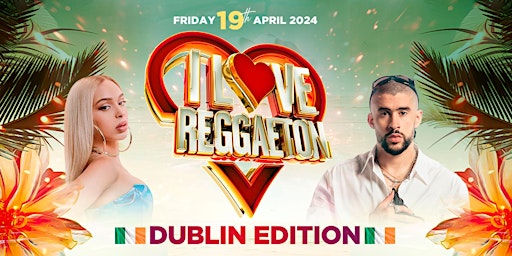 Immagine principale di I LOVE REGGAETON (DUBLIN) - EUROPE'S BIGGEST REGGAETON PARTY - FRI 19/4/24 