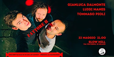 Primaire afbeelding van 22.05 G. Dalmonte, L. Manes T. Pioli  in "Fattore H" - Stand Up Comedy Show